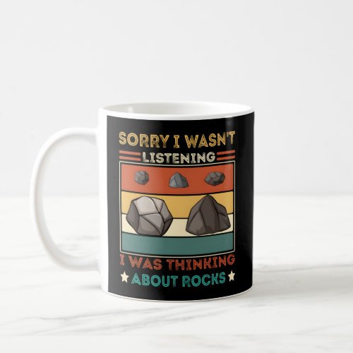 Sorry I WasnT Listening I Was Thinking About Rock Coffee Mug