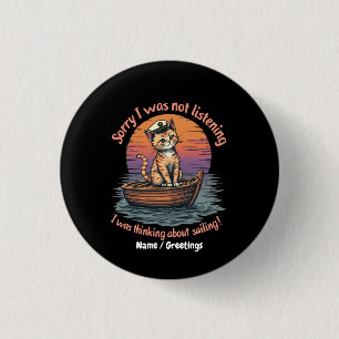 Sorry I Wasn't Listening, I Was Thinking Sailing Button
