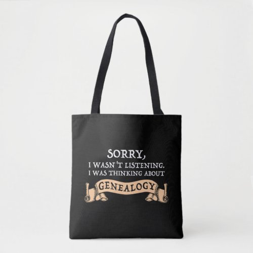 Sorry I Wasnt Listening Thinking About Genealogy Tote Bag