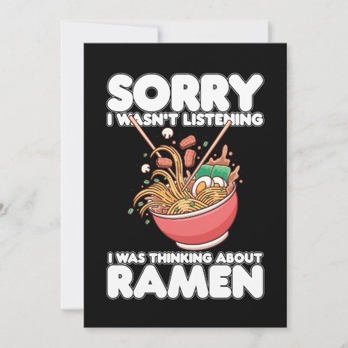 Sorry I Wasnt Listening Was Thinking About Ramen Invitation