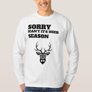 Sorry ican't it's deer season funny Sweatshirt T-Shirt