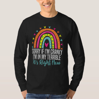 Sorry If I Am Cranky I'm In My Terrible 70'S Right T-Shirt