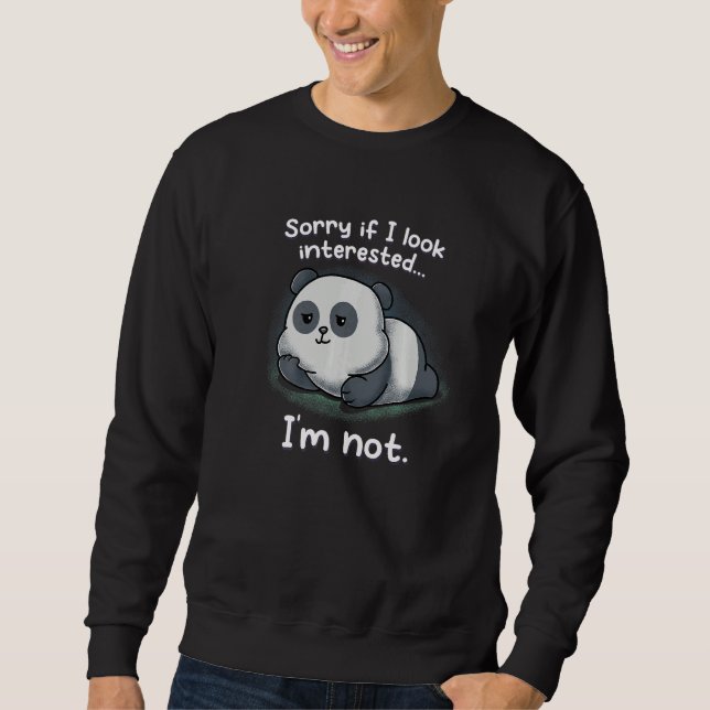 Sorry If I Look Interested I'm Not Nerd Geek Panda Sweatshirt (Front)