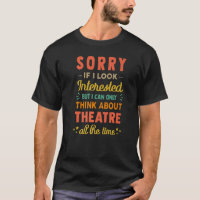 Sorry If I Look Interested  Think About Theatre  S