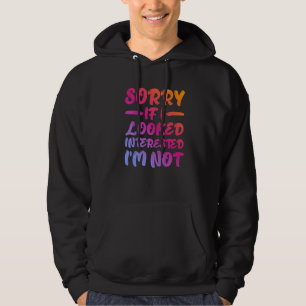 Sorry If I Looked Interested, I'm Not - Premium Hoodie