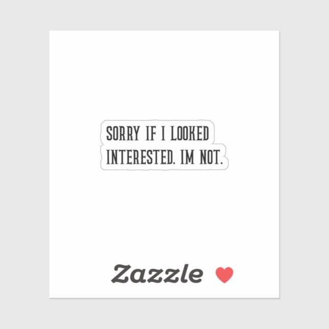 Sorry if I Looked Interested Sarcastic Sticker (Sheet)