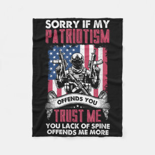 Sorry If My Patriotism Offends You Patriotic Us Fl Fleece Blanket