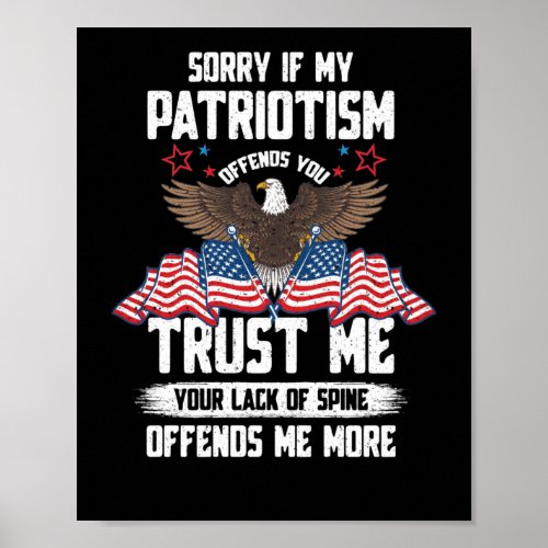 Sorry If My Patriotism Offends You Trust Me Poster