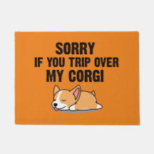 Sorry if you trip over my corgi