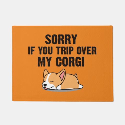Sorry if you trip over my corgi doormat