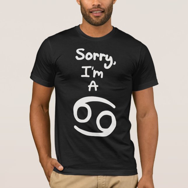 Sorry, I'm a Cancer T-Shirt (Front)