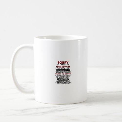Sorry Im A Spoiled Wife But Not Yours  Coffee Mug