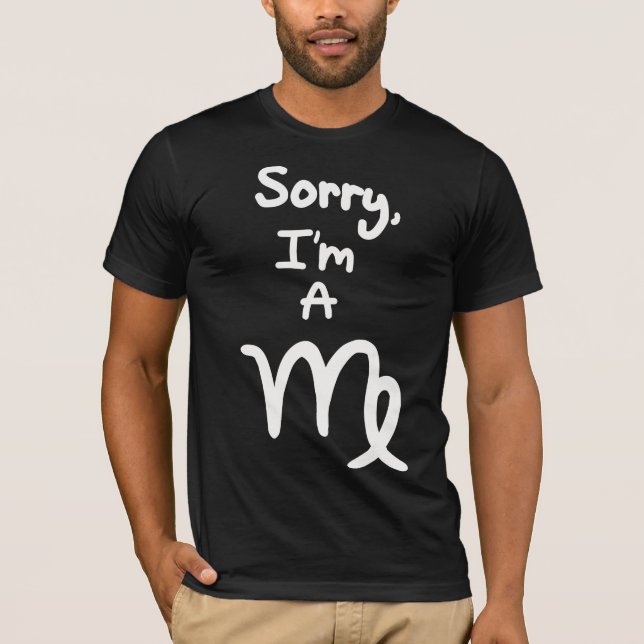 Sorry, I'm a Virgo T-Shirt (Front)