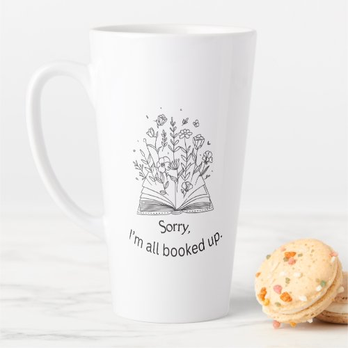 Sorry Im All Booked Up  Latte Mug