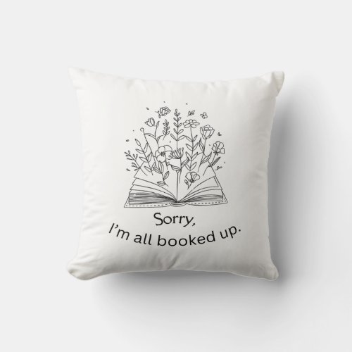 Sorry Im All Booked Up  Throw Pillow