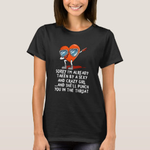 Sorry Im Already Taken Valentines Day Humor T-Shirt