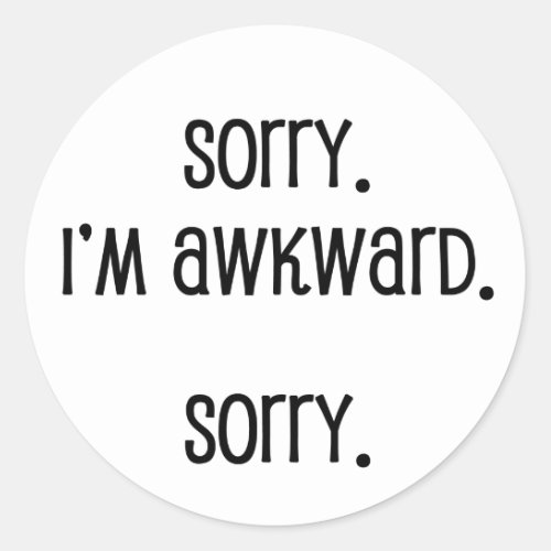 Sorry Im Awkward Classic Round Sticker