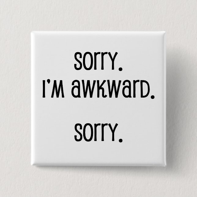 Sorry I'm Awkward Pinback Button (Front)