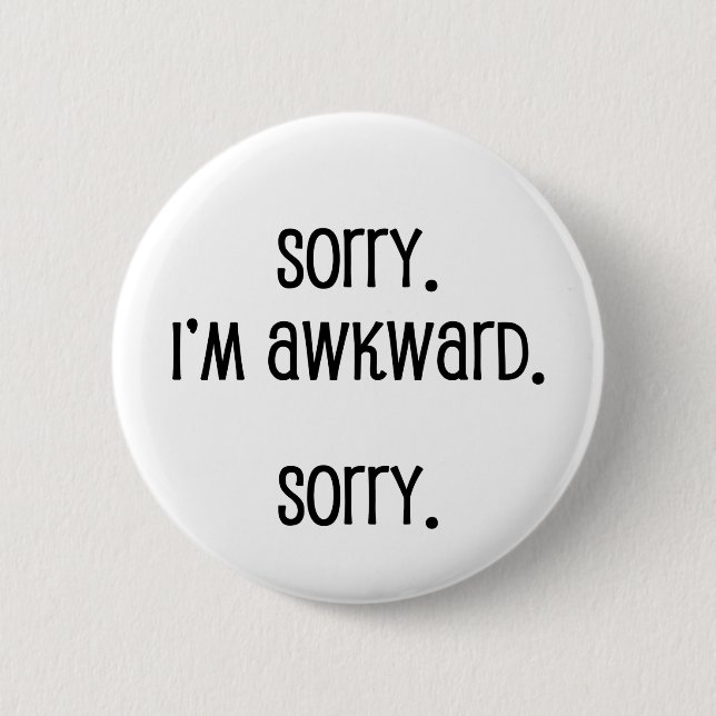 Sorry I'm Awkward Pinback Button (Front)
