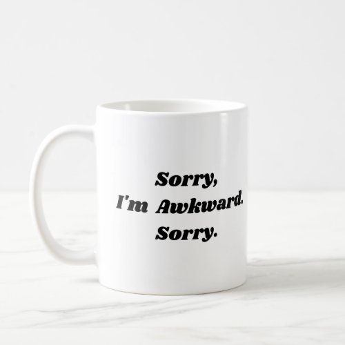 sorry im awkward sorry coffee mug