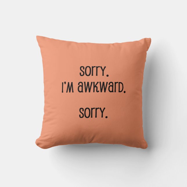 Sorry I'm Awkward Throw Pillow (Front)