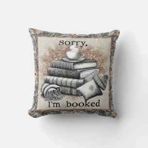 Sorry I'm Booked - Reading Humor  Throw Pillow