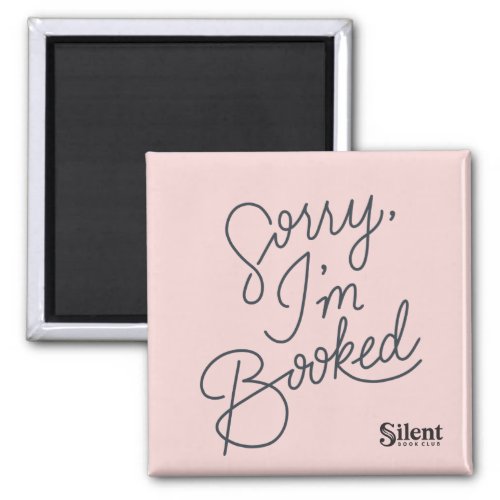 Sorry Im Booked Square Magnet