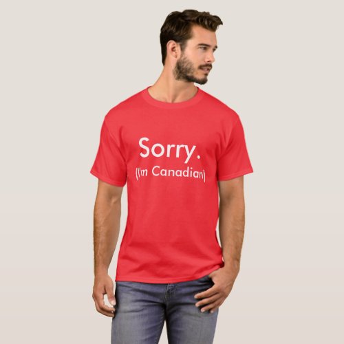 Sorry Im Canadian T_Shirt