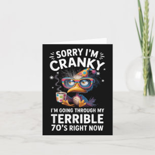 Sorry Im Cranky Im Going Through My Terrible 70’s  Card