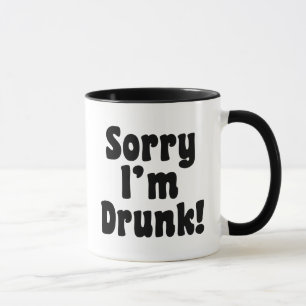 Sorry I'm Drunk Mug