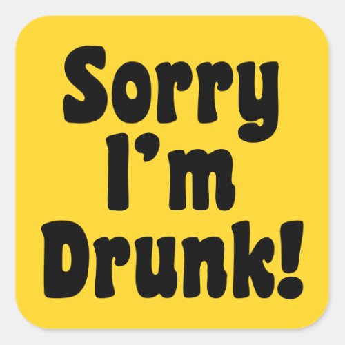 Sorry Im Drunk Square Sticker
