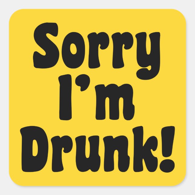 Sorry I'm Drunk! Square Sticker (Front)