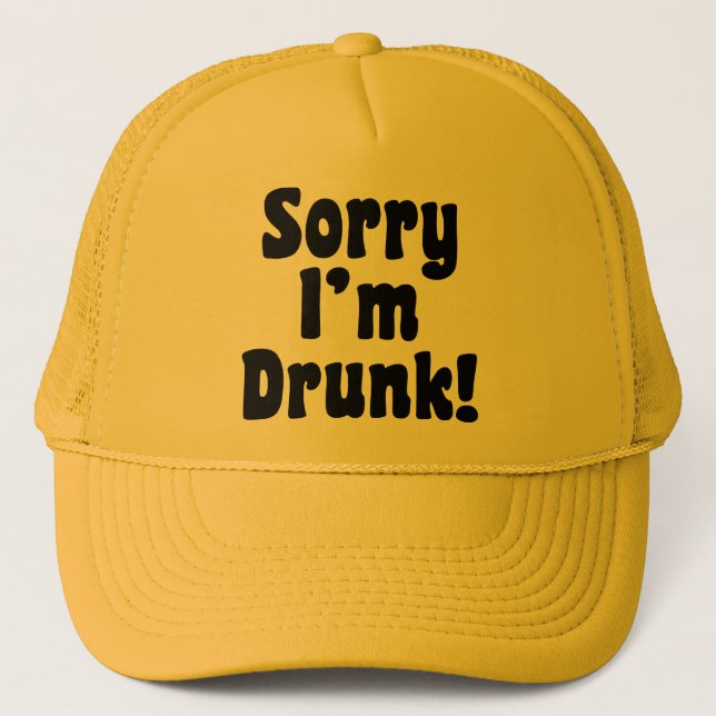 Sorry I'm Drunk Trucker Hat (Front)