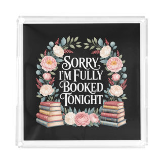 Sorry I'M Fully Booked Tonight Acrylic Tray