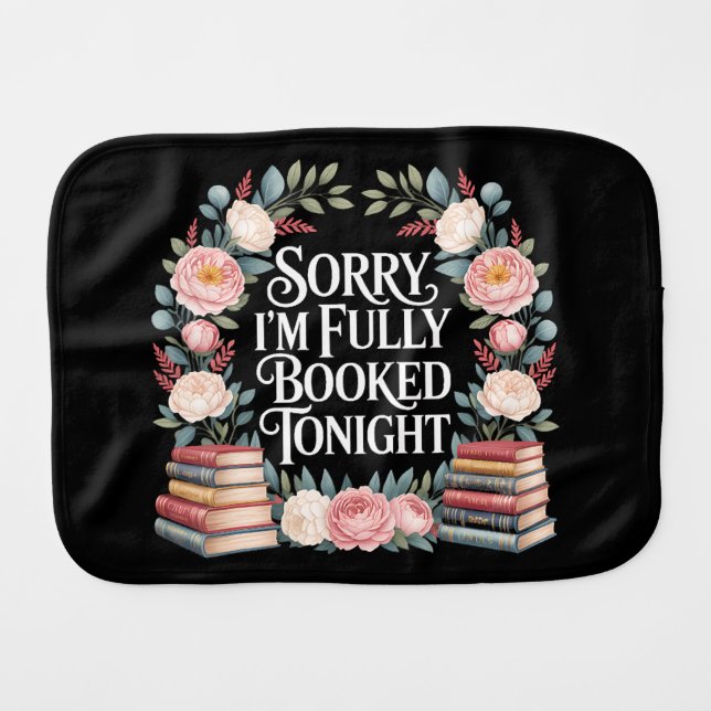 Sorry I'M Fully Booked Tonight Baby Burp Cloth (Front Horizontal)