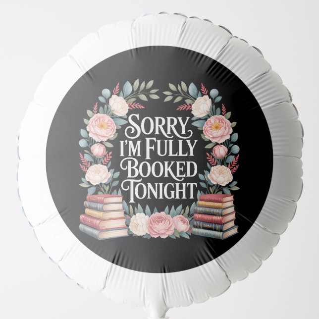 Sorry I'M Fully Booked Tonight Balloon (Front)