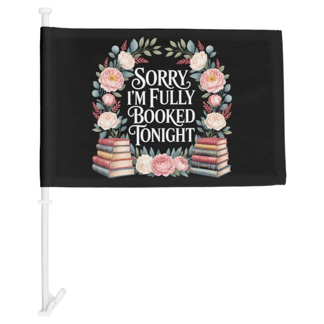 Sorry I'M Fully Booked Tonight  Car Flag (Front)