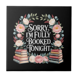 Sorry I'M Fully Booked Tonight Ceramic Tile