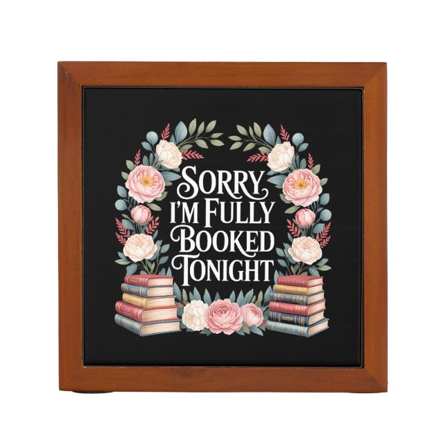 Sorry I'M Fully Booked Tonight Desk Organizer (Front)