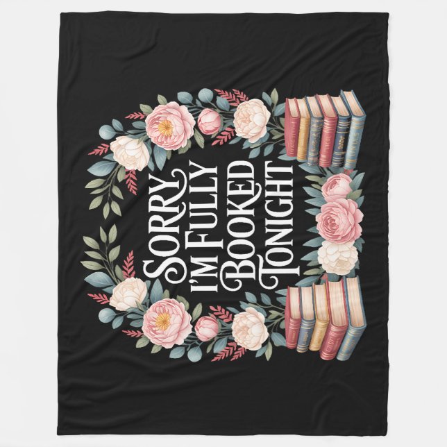 Sorry I'M Fully Booked Tonight Fleece Blanket (Front)