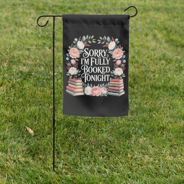Sorry I'M Fully Booked Tonight Garden Flag (In SItu)