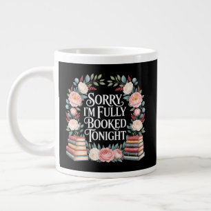 Sorry I'M Fully Booked Tonight Giant Coffee Mug