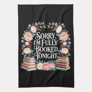 Sorry I'M Fully Booked Tonight Kitchen Towel