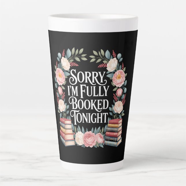 Sorry I'M Fully Booked Tonight  Latte Mug (Front)