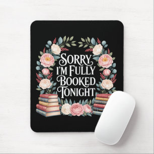 Sorry I'M Fully Booked Tonight Mouse Pad