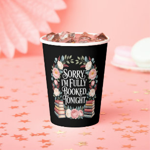 Sorry I'M Fully Booked Tonight Paper Cups