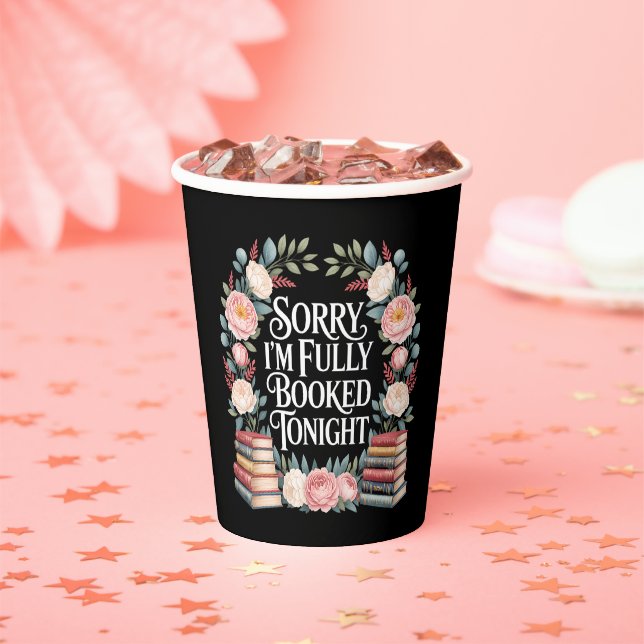 Sorry I'M Fully Booked Tonight  Paper Cups (Insitu)