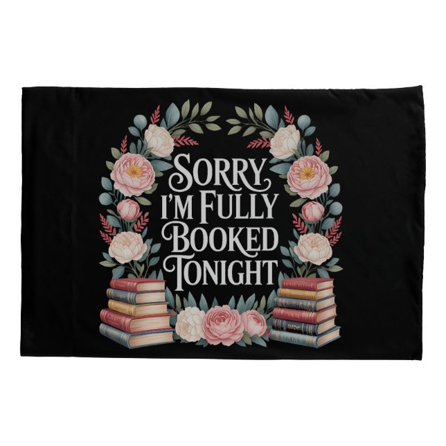 Sorry I'M Fully Booked Tonight  Pillow Case (Back)