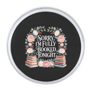 Sorry I'M Fully Booked Tonight Silver Finish Lapel Pin