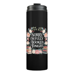 Sorry I'M Fully Booked Tonight Thermal Tumbler